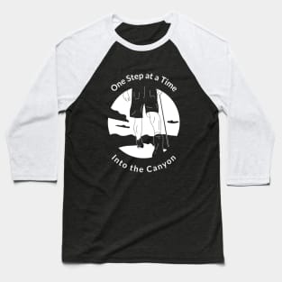 One Step at a Time Into the Canyon CANYONEERING Baseball T-Shirt